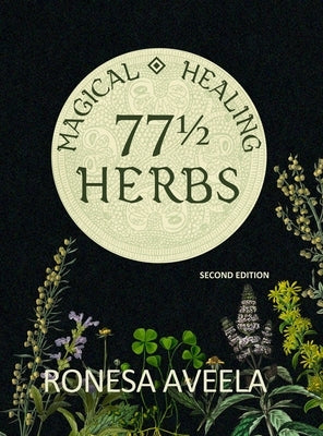 77 1/2 Magical Healing Herbs by Aveela, Ronesa