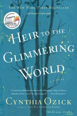 Heir to the Glimmering World by Ozick, Cynthia