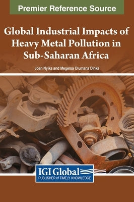 Global Industrial Impacts of Heavy Metal Pollution in Sub-Saharan Africa by Nyika, Joan