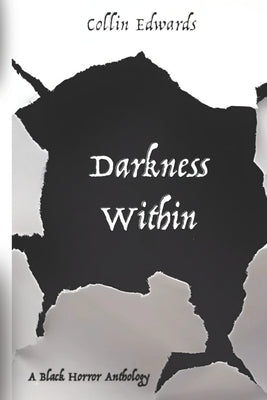 Darkness Within: A Black Horror Anthology by Edwards, Collin