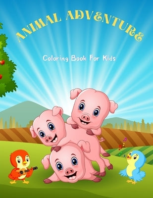 ANIMAL ADVENTURE - Coloring Book For Kids: 100 coloring pages for kids by Mylod, Christopher