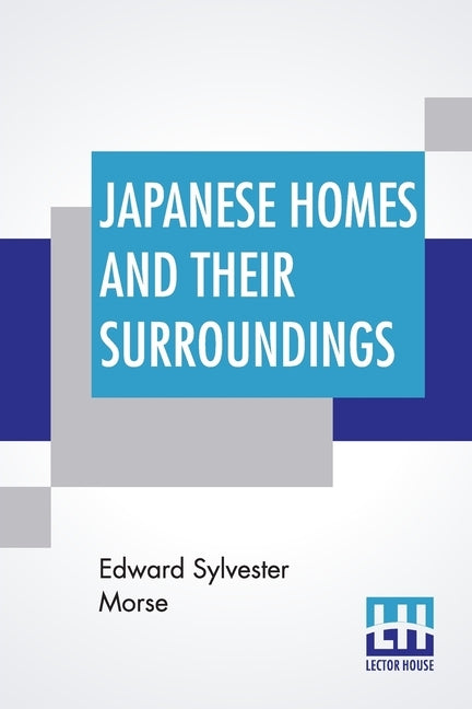 Japanese Homes And Their Surroundings by Morse, Edward Sylvester