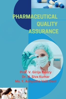 Pharmaceutical Quality Assurance: Principles and Practices by Prof V Girija Sastry