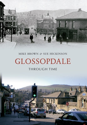 Glossopdale Through Time by Brown, Mike