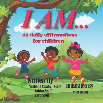 I Am..: 21 Daily affirmations for children by Scott, Zahira