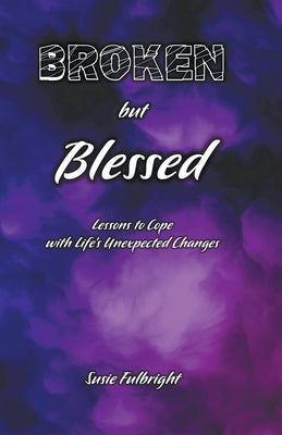 Broken But Blessed by Fulbright, Susie