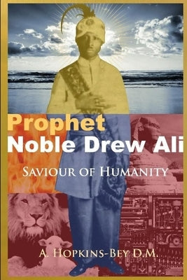 Prophet Noble Drew Ali- Savior of Humanity by Hopkins-Bey, Grand Sheik A.