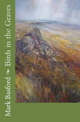 Birds in the Graves by Basford, Mark