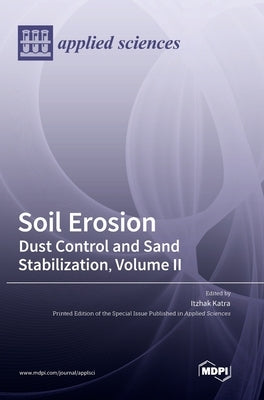 Soil Erosion: Dust Control and Sand Stabilization, Volume II by Katra, Itzhak