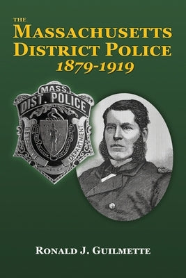 The Massachusetts District Police by Guilmette, Ron