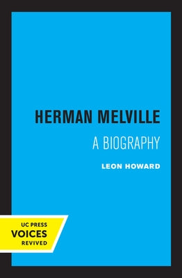 Herman Melville: A Biography by Howard, Leon