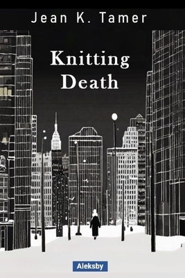 Knitting Death by K. Tamer, Jean