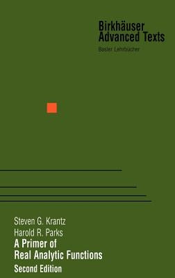 A Primer of Real Analytic Functions by Krantz, Steven G.