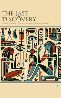 The Last Discovery: Bilingual German-English Short Stories for German Language Learners by Bilingual, Pomme