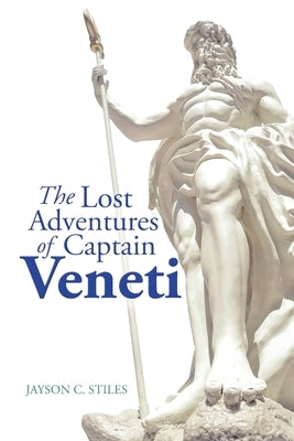 The Lost Adventures of Captain Veneti by Stiles, Jayson C.