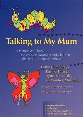 Talking to My Mum: A Picture Workbook for Workers, Mothers and Children Affected by Domestic Abuse by Thiara, Ravi