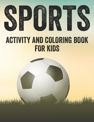 Sports Activity And Coloring Book For Kids: Kids Coloring And Tracing Pages, Illustrations Of Sports To Color With Word Search Puzzles by Academy, New Gen Sports