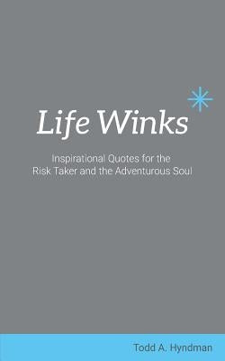 Life Winks: Inspirational Quotes for the Risk Taker and the Adventurous Soul by Mears, Carolyn L.