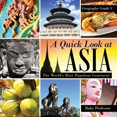 A Quick Look at Asia: The World's Most Populous Continent - Geography Grade 3 Children's Geography & Culture Books by Baby Professor