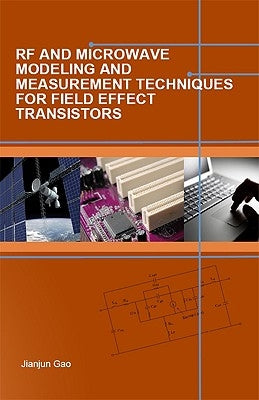 RF and Microwave Modeling and Measurement Techniques for Field Effect Transistors by Gao, Jianjun