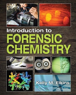 Introduction to Forensic Chemistry by Elkins, Kelly M.