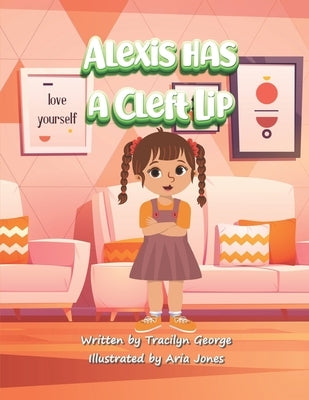 Alexis has a Cleft Lip by Jones, Aria