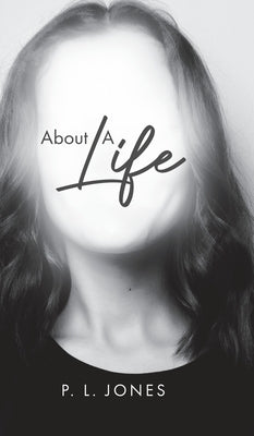 About A Life by Jones, P. L.