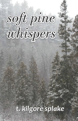 soft pine whispers by Splake, T. Kilgore