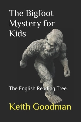 The Bigfoot Mystery for Kids: The English Reading Tree by Goodman, Keith