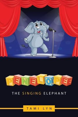 Penelope the Singing Elephant by Lyn, Tami