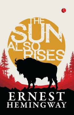 The Sun Also Rises by Ernest Hemmingway