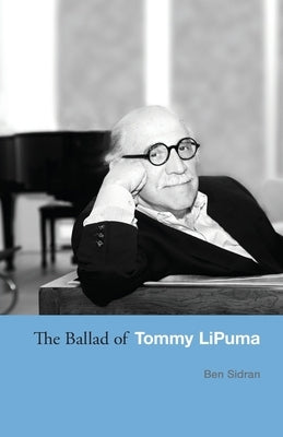 The Ballad of Tommy LiPuma by Sidran, Ben