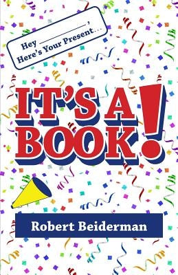 Hey ____, Here's Your Present... It's a Book! by Beiderman, Robert