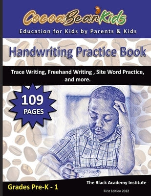 Handwriting Practice Book - Grades Pre-K - First Grade: Trace Writing, Freehand Writing, Site Word Practice, and more by Academy Institute, The Black
