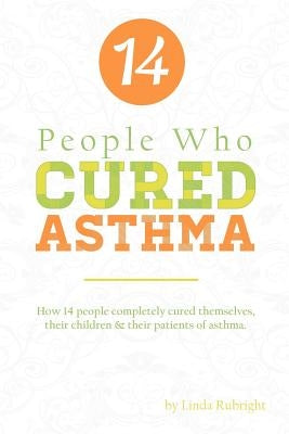 14 People who Cured Asthma by Rubright, Linda
