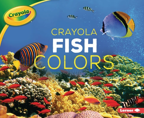 Crayola (R) Fish Colors by Peterson, Christy