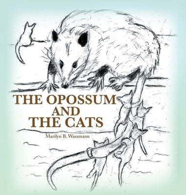 The Opossum and the Cats by Wassmann, Marilyn B.