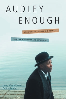 Audley Enough: A Portrait of Triumph and Recovery in the Face of Mania and Depression by Reford, Lesley Whyte