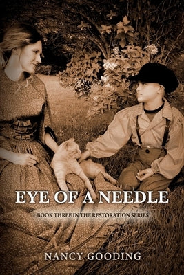 Eye of a Needle: Book Three in the Restoration Series Volume 3 by Gooding, Nancy