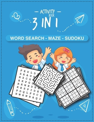 Activity book 3 in 1 Word search - Maze - Sudoku: BRAIN WORKOUTS Activity Book (Word search - Maze - Sudoku) for kids ages 4-5-6-7-8 years, Learning A by Activity Book, Mohammed's