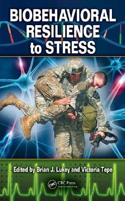 Biobehavioral Resilience to Stress by Lukey, Brian J.