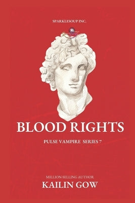 Blood Rights: PULSE Vampire Series Book 7 by Gow, Kailin