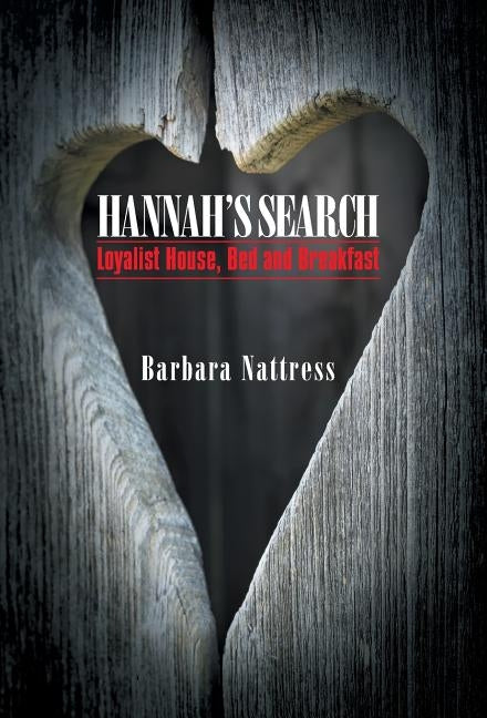 Hannah's Search: Loyalist House, Bed and Breakfast by Nattress, Barbara