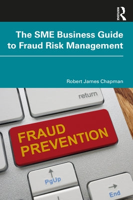 The Sme Business Guide to Fraud Risk Management by Chapman, Robert James