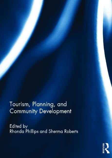 Tourism, Planning, and Community Development by Phillips, Rhonda