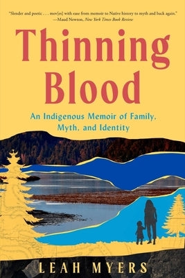 Thinning Blood: A Memoir of Family, Myth, and Identity by Myers, Leah