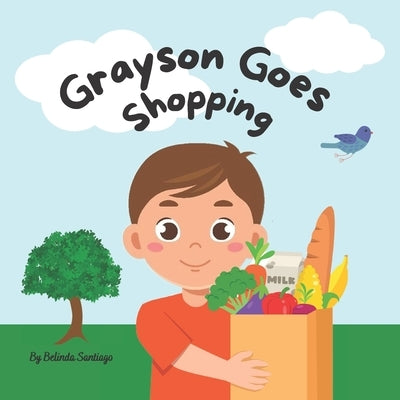 Grayson Goes Shopping: My first numbers book. by Santiago, Belinda