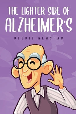 The Lighter Side of Alzheimer's by Newsham, Debbie