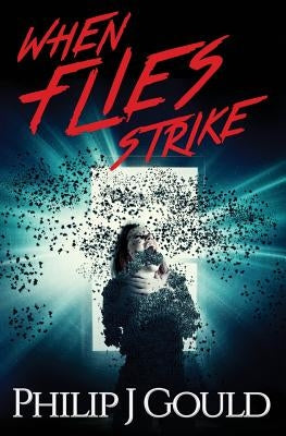 When Flies Strike by Gould, Philip J.