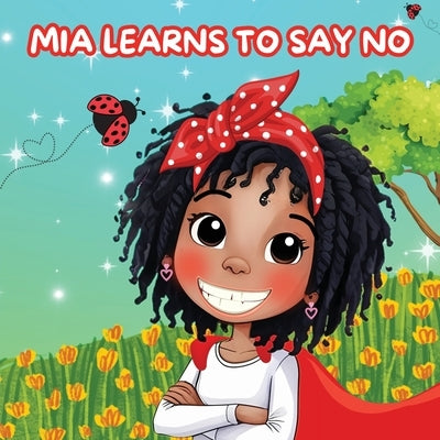 Mia Learns How to Say No by McNeil, Tracy